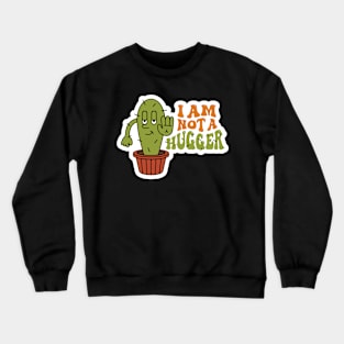 I am Not a Hugger, Groovy Sarcastic Mood Crewneck Sweatshirt